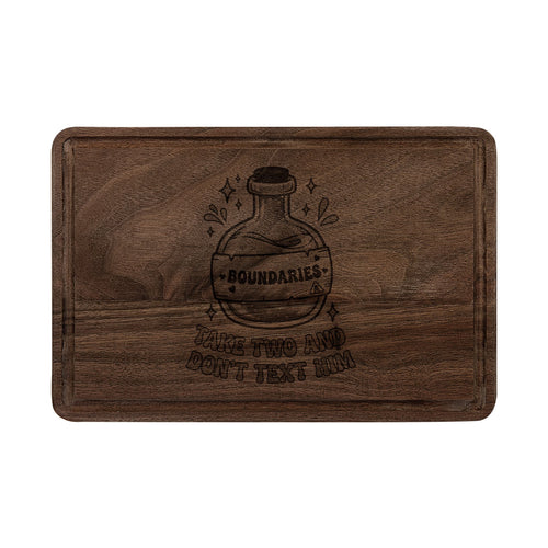 Engraved Cutting Board — “Boundaries: Take Two and Don’t Text Him”